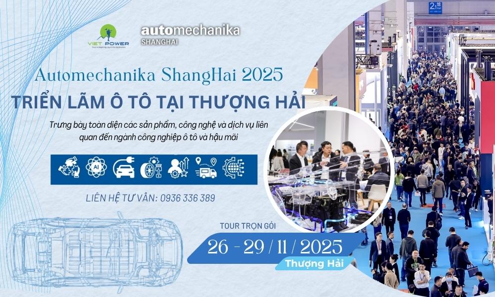 AUTOMECHANIKA SHANGHAI CHINA - Triển Lãm Quốc Tế Ô Tô, Xe Tải & Thiết Bị, Linh Kiện Phụ Tùng Ngành Công Nghiệp Ô Tô