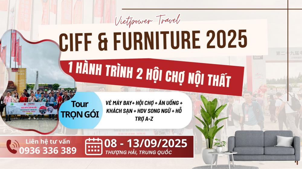CIFF & FURNITURE SANGHAI - Tour Nội Thất Thượng Hải 2026 (Trọn Gói 6N5Đ)